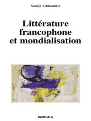 cover image of Littérature francophone et mondialisation